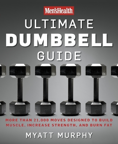 Men's Health Ultimate Dumbbell Guide