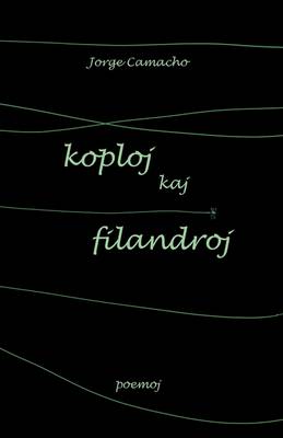 Koploj Kaj Filandroj (Originalaj Poemoj En Esperanto)