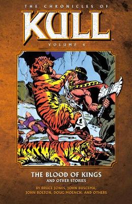 Chronicles Of Kull Volume 4: The Blood Of Kings And Other Stories