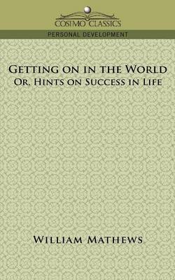 Getting on in the World; Or, Hints on Success in Life