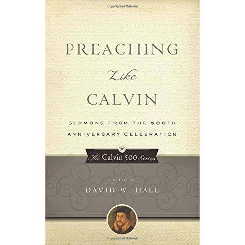 Preaching Like Calvin