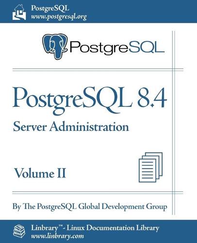 PostgreSQL 8.4 Official Documentation - Volume II. Server Administration