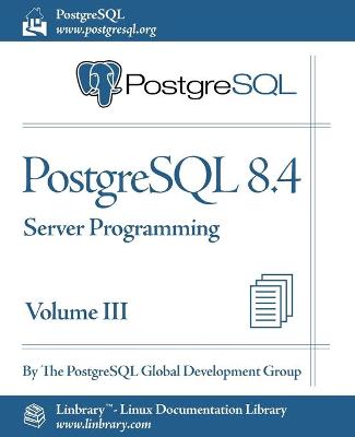PostgreSQL 8.4 Official Documentation - Volume III. Server Programming