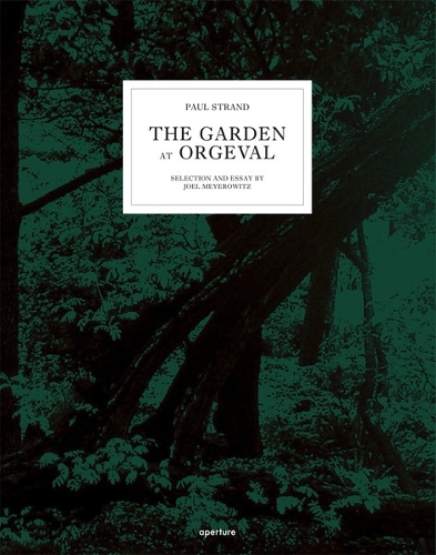 Paul Strand: The Garden at Orgeval
