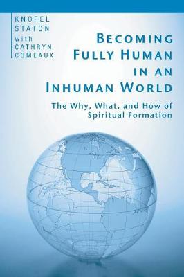 Becoming Fully Human in an Inhuman World