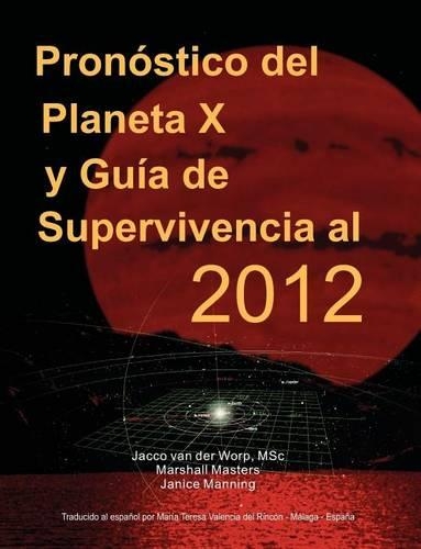 Pronostico Del Planeta X Y Guia De Supervivencia Al 2012