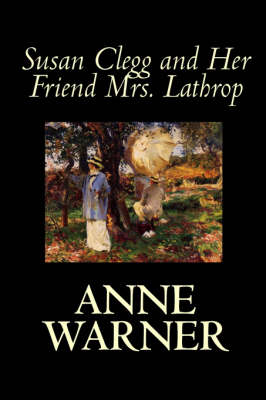 Susan Clegg and Her Friend Mrs. Lathrop