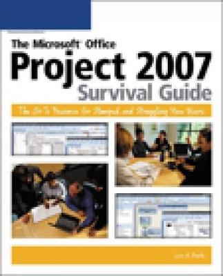 The Microsoft (R) Office Project 2007 Survival Guide