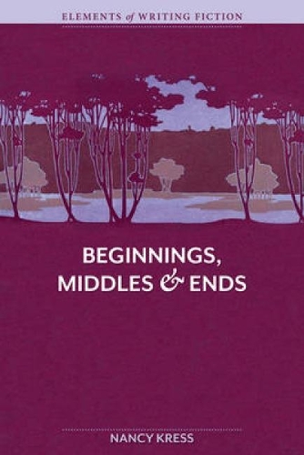 Elements of Fiction Writing Beginnings, Middles and Ends