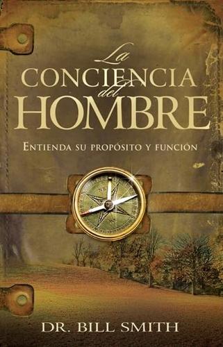 La conciencia del hombre: Entienda su propósito y función