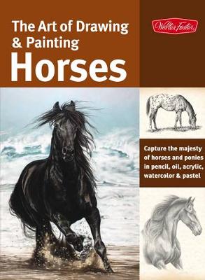 The Art of Drawing & Painting Horses (Collector's Series)
