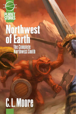 Northwest of Earth: Complete Northwest Smith