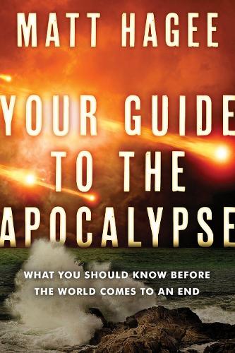 Your Guide to the Apocalypse: What you Should Know Before the World Comes to an End