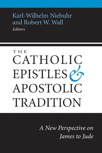 The Catholic Epistles and Apostolic Tradition