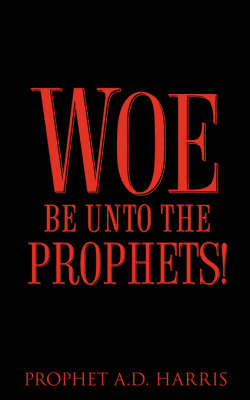 Woe Be Unto the Prophets!