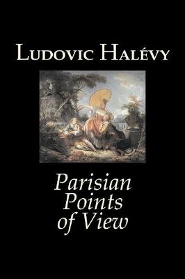 Parisian Points of View by Ludovic Halevy, Fiction, Classics, Literary