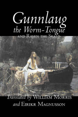 Gunnlaug the Worm-Tongue and Raven the Skald by William Morris, Fiction, Fairy Tales, Folk Tales, Legends & Mythology