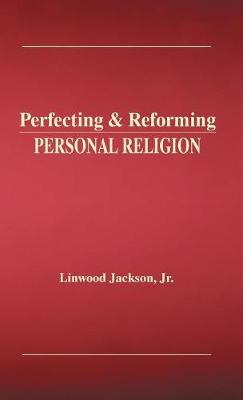 Perfecting & Reforming Personal Religion