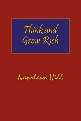 Think and Grow Rich. Hardcover with Dust-Jacket. Complete Original Text of the Classic 1937 Edition.