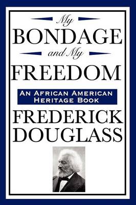 My Bondage and My Freedom (an African American Heritage Book)