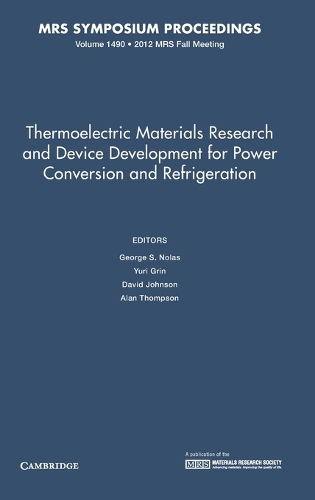 Thermoelectric Materials Research and Device Development for Power Conversion and Refrigeration: Volume 1490