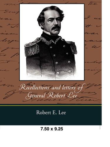 Recollections and Letters of General Robert E. Lee