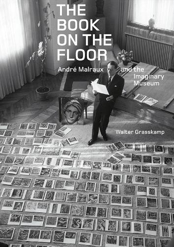 The Book on the Floor - Andre Malraux and the Imaginary Museum
