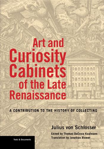 Art and Curiosity Cabinets of the Late Renaissance - A Contribution to the History of Collecting