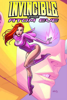 Invincible Presents: Invincible Presents: Atom Eve Collected Edition Atom Eve