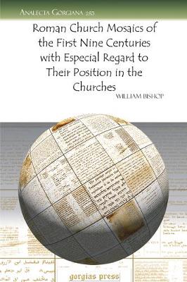 Roman Church Mosaics of the First Nine Centuries with Especial Regard to Their Position in the Churches
