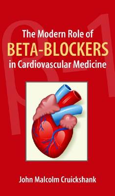 The Modern Role of Beta-Blockers in Cardiovascular Medicine