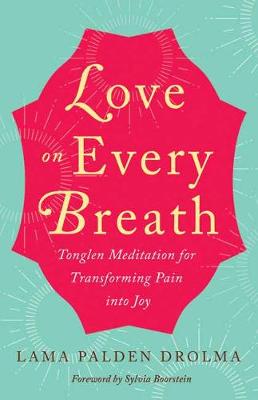 Love on Every Breath by Lama Palden Drolma