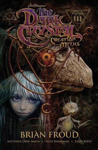 Jim Henson's The Dark Crystal: Creation Myths Vol. 3 Volume 3