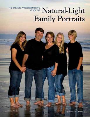 The Digital Photographer's Guide To Natural-light Family Portraits
