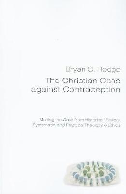 The Christian Case against Contraception