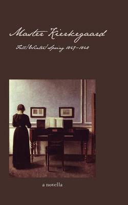 Master Kierkegaard: Fall / Winter / Spring 1847-1848