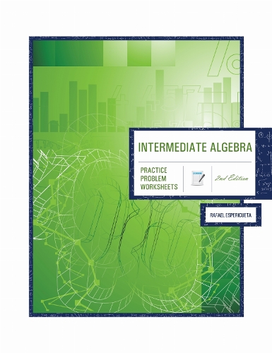 Intermediate Algebra: Practice Problem Worksheets