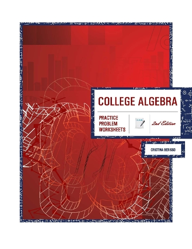 College Algebra: Practice Problem Worksheets