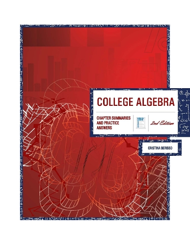 College Algebra: Chapter Summaries & Practice Answers