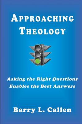 Approaching Theology, Asking the Right Questions Enables the Best Answers