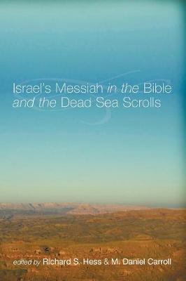 Israel's Messiah in the Bible and the Dead Sea Scrolls