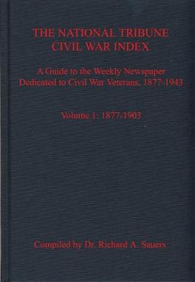 The National Tribune Civil War Index, Volume 1
