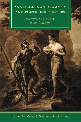 Anglo-German Dramatic and Poetic Encounters