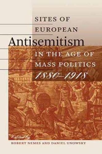 Sites of European Antisemitism in the Age of Mass Politics, 1880–1918