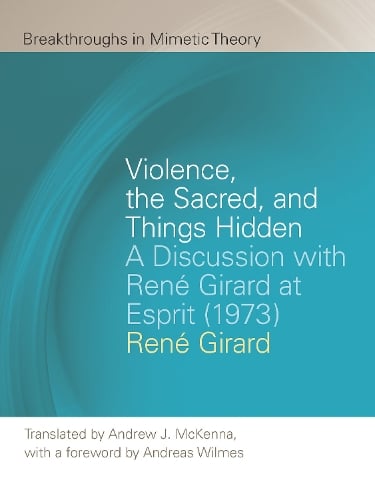 Violence, the Sacred, and Things Hidden