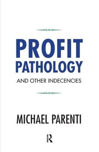 Profit Pathology and Other Indecencies