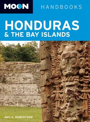 Moon Honduras & the Bay Islands (6th ed)