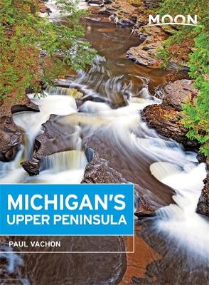 Moon Michigan's Upper Peninsula (Third Edition)