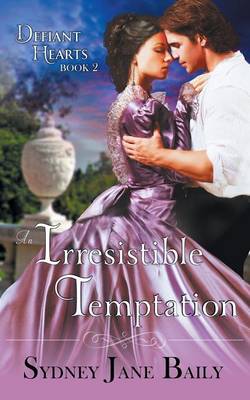 An Irresistible Temptation (the Defiant Hearts Series, Book 2)