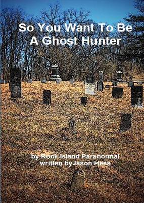 So You Want to be a Ghost Hunter